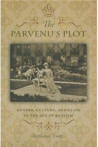 Parvenu's Plot: Gender, Culture, and Class in the Age of Realism