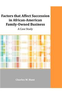 Factors that Affect Succession in African-American Family-Owned Business