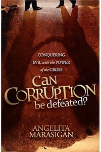 Can Corruption Be Defeated?