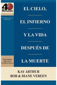 Cielo, El Infierno y La Vida Despues de La Muerte (6 Semanas de Estudio) / Heaven, Hell, and Life After Death (6 Week Study)