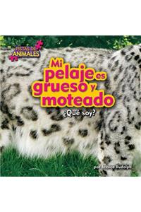 Mi Pelaje Es Grueso Y Moteado (My Fur Is Thick and Spotted)