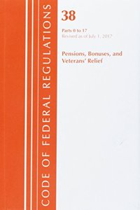Code of Federal Regulations, Title 38 Pensions, Bonuses and Veterans' Relief 0-17, Revised as of July 1, 2017