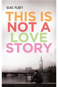 This Is Not a Love Story