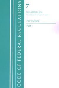 Code of Federal Regulations, Title 07 Agriculture 2000-End, Revised as of January 1, 2021