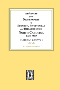 Abstracts from Newspapers of Edenton, Fayetteville and Hillsborough, North Carolina, 1785-1800. (Chowan County)