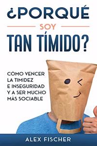 ¿Porqué soy Tan Tímido?
