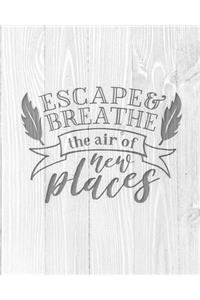 Escape & Breathe The Air Of New Places