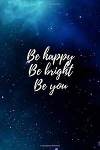 Be Happy Be Bright Be You