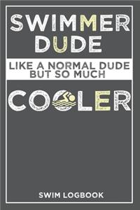 Swimming Dude Like a Normal Dude But So Much cooler Swim Log Book