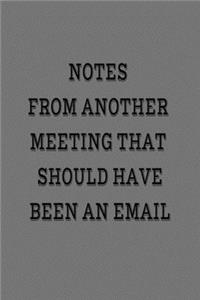 Notes From Another Meeting That Should Have Been An Email