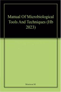 Manual Of Microbiological Tools And Techniques (Hb 2023)