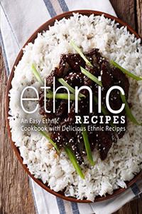 Ethnic Recipes: An Easy Ethnic Cookbook with Delicious Ethnic Recipes (2nd Edition)