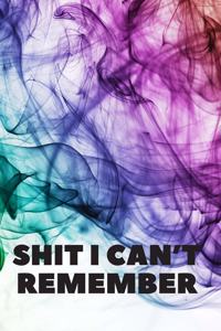 Shit I Can't Remember