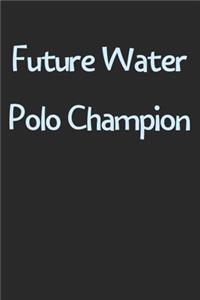 Future Water Polo Champion