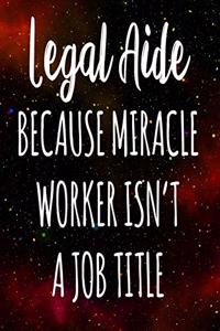 Legal Aide Because Miracle Worker Isn't A Job Title