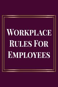 Workplace Rules for Employees