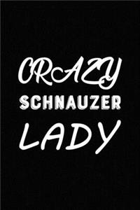 Crazy Schnauzer Lady: Blank Lined Journal for Dog Lovers, Dog Mom, Dog Dad and Pet Owners