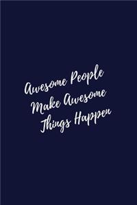 Awesome People Make Awesome Things happen