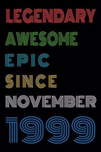 Legendary Awesome Epic Since November 1999 Notebook Birthday Gift For Women/Men/Boss/Coworkers/Colleagues/Students/Friends.