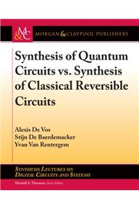 Synthesis of Quantum Circuits vs. Synthesis of Classical Reversible Circuits