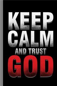 Keep Calm And Trust God