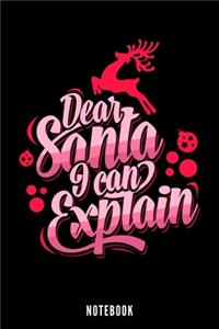 Dear Santa I Can Explain - Notebook