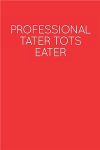 Professional Tater Tots Eater