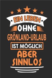 Ein Leben ohne Grönland-Urlaub ist möglich aber sinnlos