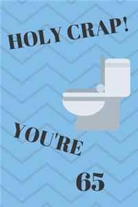 Holy Crap! You're 65