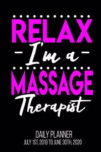 Relax I'm A Massage Therapist Daily Planner July 1st, 2019 To June 30th, 2020