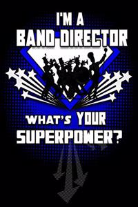 I'm A Band Director What's Your Superpower?