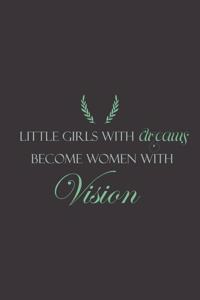 Little Girls With Dreams Become Women With Vision