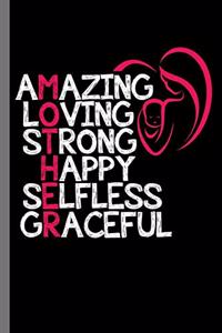 Amazing Loving Strong Happy Selfless Graceful