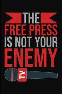 The Free Press Is Not Your Enemy