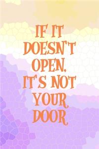 If It Doesn't Open, It's Not Your Door