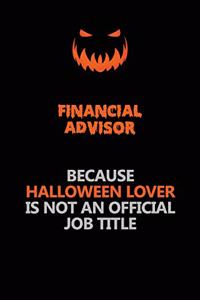 Financial Advisor Because Halloween Lover Is Not An Official Job Title