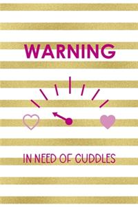 Warning In Need Of Cuddles