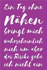 Ein Tag Ohne Nähen Bringt Mich Wahrscheinlich Nicht Um Aber Das Risiko Gehe Ich Nicht Ein