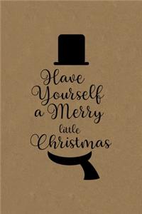 Have yourself a merry little Christmas