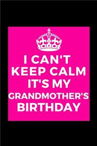 I Can't Keep Calm It's My Grandmother's Birthday