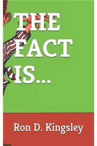 The Fact Is...