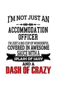 I'm Not Just An Accommodation Officer I'm Just A Big Cup Of Wonderful