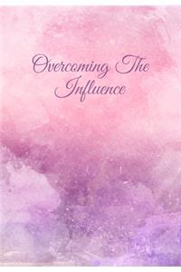 Overcoming The Influence