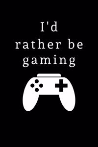 I'd Rather Be Gaming