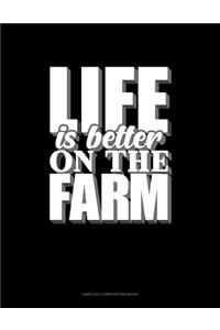 Life Is Better On The Farm