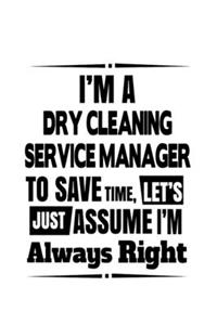 I'm A Dry Cleaning Service Manager To Save Time, Let's Assume That I'm Always Right