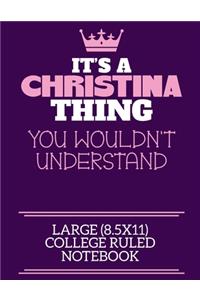 It's A Christina Thing You Wouldn't Understand Large (8.5x11) College Ruled Notebook