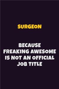 Surgeon, Because Freaking Awesome Is Not An Official Job Title