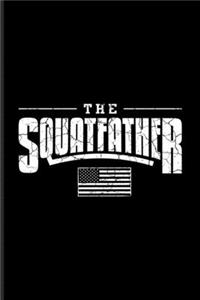 The Squatfather: Squating Undated Planner - Weekly & Monthly No Year Pocket Calendar - Medium 6x9 Softcover - For Bodybuilding & Weightlifting Trainer Fans