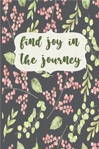 Find Joy In The Journey: Motivational Journal, Lined Writing Notebook, Floral Decorative Design In Pages, Floral Journal, Notebook Gift Idea, 110 Pages, Portable Size - 6x9 